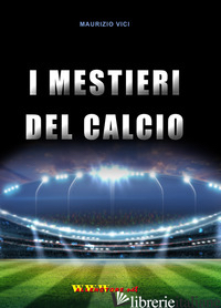 MESTIERI DEL CALCIO (I) - VICI MAURIZIO