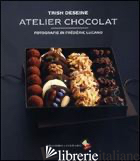 ATELIER CHOCOLAT - DESEINE TRISH