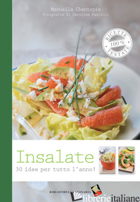 INSALATE. 30 IDEE PER TUTTO L'ANNO. EDIZ. A COLORI - CHANTEPIE MANUELA