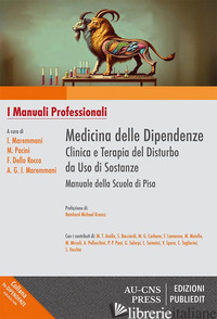MEDICINA DELLE DIPENDENZE. CLINICA E TERAPIA DEL DISTURBO DA USO DI SOSTANZE. MA - MAREMMANI I. (CUR.); PACINI M. (CUR.); DELLA ROCCA F. (CUR.); MAREMMANI A. G. I.