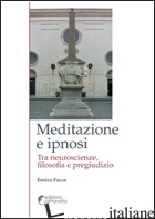 MEDITAZIONE E IPNOSI. TRA NEUROSCIENZE, FILOSOFIA E PREGIUDIZIO - FACCO ENRICO