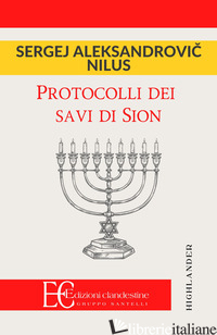 PROTOCOLLI DEI SAVI DI SION - NILUS SERGEY; CURTOTTI D. (CUR.)
