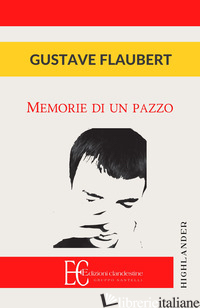 MEMORIE DI UN PAZZO - FLAUBERT GUSTAVE; FAZZI D. (CUR.)