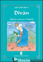DIVAN (DIVAN-E SAMS-E TABRIZI) - RUMI JALAL AL-DIN; FIORENTINI G. (CUR.)