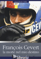 FRANCOIS CEVERT. LA MORTE NEL MIO DESTINO - HALLE' JEAN-CLAUDE; PIRRO E. (CUR.)