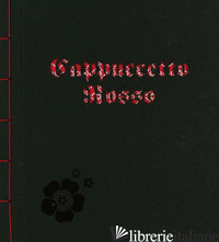 CAPPUCCETTO ROSSO. EDIZ. A COLORI - GRIMM JACOB; GRIMM WILHELM