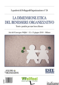 DIMENSIONE ETICA DEL BENESSERE ORGANIZZATIVO. TEORIE E PRATICHE PER STARE BENE A - AA.VV.