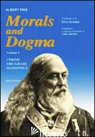 MORALS AND DOGMA. VOL. 1: I PRIMI TRE GRADI MASSONICI - PIKE ALBERT