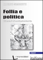 FOLLIA E POLITICA. ITINERARI DI ANTIPSICHIATRIA - SIMONETTI ALBERTO; POZZONI I. (CUR.)
