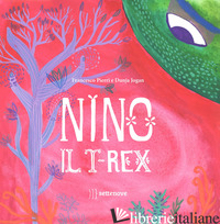 NINO IL T-REX - PIERRI FRANCESCO; JOGAN DUNJA