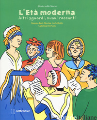 ETA' MODERNA. ALTRI SGUARDI, NUOVI RACCONTI. EDIZ. A COLORI (L') - FECI SIMONA; GARBELLOTTI MARINA
