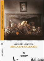 BRACCIO E GALEAZZO - LANTERNA ANTONIO