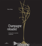 CHAMPAGNE RELOADED. CRONACA DI UN SUCCESSO INASPETTATO - CHIESA MARCO
