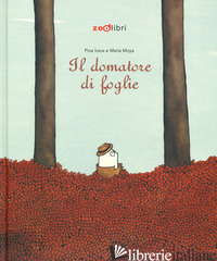 DOMATORE DI FOGLIE. EDIZ. A COLORI (IL) - IRACE PINA