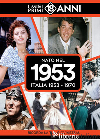 NATO NEL 1953. ITALIA 1953-1970. I MIEI PRIMI 18 ANNI - 