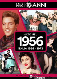 NATO NEL 1956. ITALIA 1956-1973. I MIEI PRIMI 18 ANNI - 