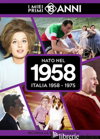 NATO NEL 1958. ITALIA 1958-1975. I MIEI PRIMI 18 ANNI - 