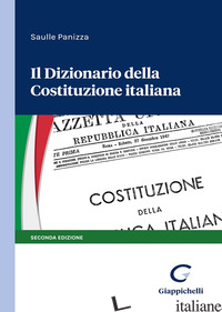 DIZIONARIO DELLA COSTITUZIONE ITALIANA (IL) - PANIZZA SAULLE