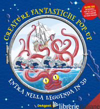 CREATURE FANTASTICHE POP UP. ENTRA NELLA LEGGENDA. EDIZ. A COLORI - AA.VV.