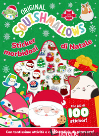 SQUISHMALLOWS. STICKER MORBIDOSI DI NATALE. EDIZ. A COLORI. CON 8 CARTONCINI SOF - AA.VV.