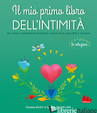 MIO PRIMO LIBRO DELL'INTIMITA'. LE RELAZIONI (IL) - BAUDY MATHILDE; DIEUMEGARD TIPHAINE