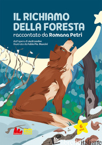 RICHIAMO DELLA FORESTA (IL) - PETRI ROMANA; PETRI R. (CUR.)