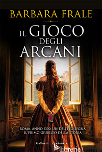 GIOCO DEGLI ARCANI (IL) - FRALE BARBARA