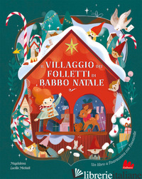 VILLAGGIO DEI FOLLETTI DI BABBO NATALE. EDIZ. A COLORI (IL) - MAGDALENA