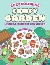 COMFY GARDEN. COZY COLORING BOOK. CON 127 ADESIVI - AA.VV.