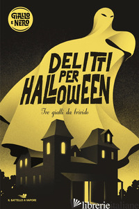 DELITTI PER HALLOWEEN - MATTIA LUISA; CARIOLI JANNA; SGARDOLI GUIDO; ALTIERI FABRIZIO