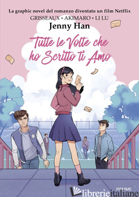 TUTTE LE VOLTE CHE HO SCRITTO TI AMO. GRAPHIC NOVEL - HAN JENNY