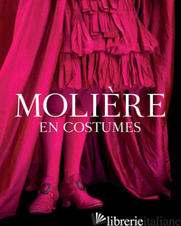 MOLIERE EN COSTUMES. EDIZ. ILLUSTRATA - MEUNIER V. (CUR.)