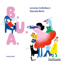 BUA. EDIZ. A COLORI - COLTELLACCI LORENZO