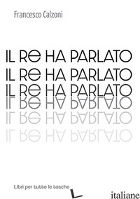 RE HA PARLATO (IL) - CALZONI FRANCESCO