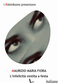 INFELICITA' VESTITA A FESTA (L') - FIORA MAURIZIO MARIA