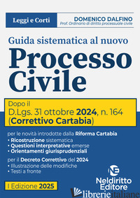 GUIDA SISTEMATICA AL NUOVO PROCESSO CIVILE AGGIORNATO AL DECRETO CORRETTIVO CART - DALFINO DOMENICO