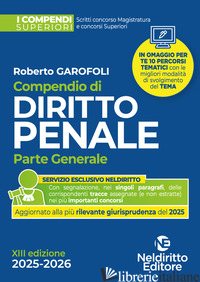 COMPENDIO SUPERIORE DI DIRITTO PENALE PARTE GENERALE 2025-2026 PER IL CONCORSO I - GAROFOLI ROBERTO