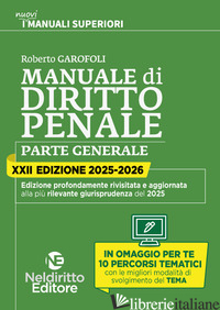 MANUALE SUPERIORE DI DIRITTO PENALE 2025-2026. CONCORSO MAGISTRATURA E CONCORSI  - GAROFOLI ROBERTO
