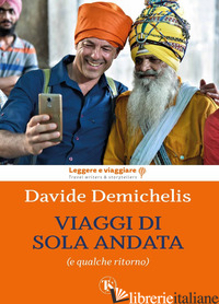 VIAGGI DI SOLA ANDATA (E QUALCHE RITORNO) - DEMICHELIS DAVIDE
