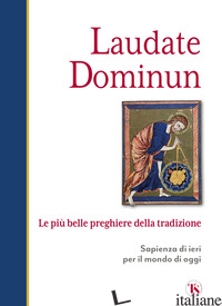 LAUDATE DOMINUM. LE PIU' BELLE PREGHIERE DELLA TRADIZIONE - FOLI A. M. (CUR.)