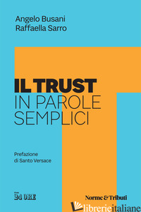 TRUST IN PAROLE SEMPLICI (IL) - BUSANI ANGELO; SARRO RAFFAELLA