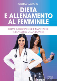 DIETA E ALLENAMENTO AL FEMMINILE - GALFANO VALERIA