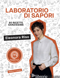 LABORATORIO DI SAPORI. 80 RICETTE GANZISSIME - RISO ELEONORA