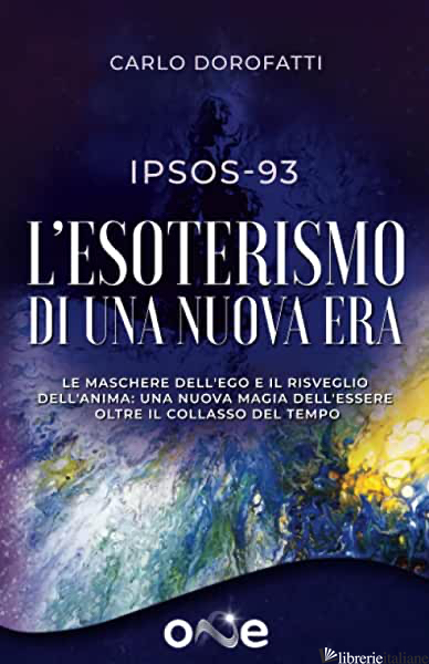 IPSOS-93 L'ESOTERISMO DI UNA NUOVA ERA - DOROFATTI CARLO