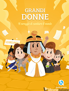 GRANDI DONNE. IL CORAGGIO DI CAMBIARE IL MONDO - CRETE' PATRICIA; BARON CLEMENTINE V.; GUALANDRI ERIKA