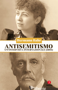 ANTISEMITISMO. UN'INTERVISTA INTERNAZIONALE (1893) - BAHR HERMANN; BATTAGLIA E. (CUR.)