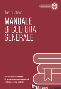 TESTBUSTERS CULTURA GENERALE - MANUALE DI TEORIA - TESTBUSTERS SRL (CUR.)