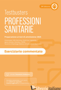 TESTBUSTERS PROFESSIONI SANITARIE 2025 - ESERCIZIARIO COMMENTATO. CON SIMULATORE - TESTBUSTERS