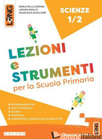 LEZIONI E STRUMENTI SCIENZE. PER LA SCUOLA ELEMENTARE. CON E-BOOK. CON ESPANSION - CASPANI MARIA NELLA; RIBOLDI LORENA; SCAGLIONE FRANCESCA