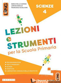 LEZIONI E STRUMENTI SCIENZE. PER LA SCUOLA ELEMENTARE. CON E-BOOK. CON ESPANSION - CASPANI MARIA NELLA; RIBOLDI LORENA; SCAGLIONE FRANCESCA
